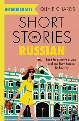 Short Stories in Russian for Intermediate Learners Teach Yourself