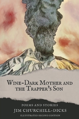 Wine-Dark Mother and the Trapper's Son: Poems and Stories Paperback Musehick Publications