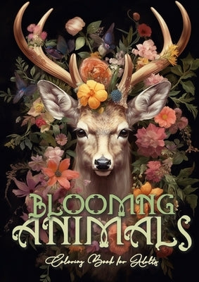 Blooming Animals Coloring Book for Adults: Animals and Flowers Coloring Book Grayscale Animals Coloring Book for Adults - Flowers Coloring A4 64P Paperback Monsoon Publishing LLC Sonja LIDL Info@monsoo