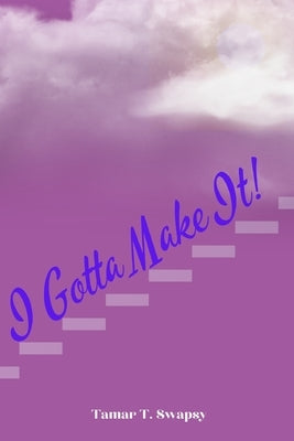 I Gotta Make It! Paperback R.D. Talley Books Publishing, LLC