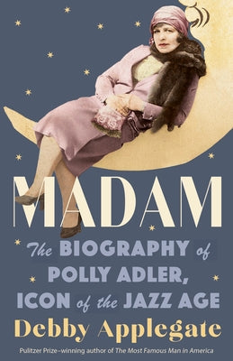 Madam: The Biography of Polly Adler, Icon of the Jazz Age Paperback Anchor Books