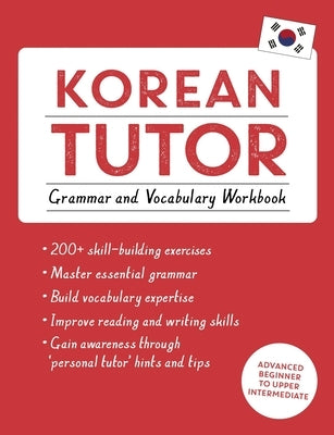 Korean Tutor, Grammar and Vocabulary Workbook (Learn Korean with Teach Yourself): Advanced Beginner to Upper Intermediate Course Paperback Teach Yourself