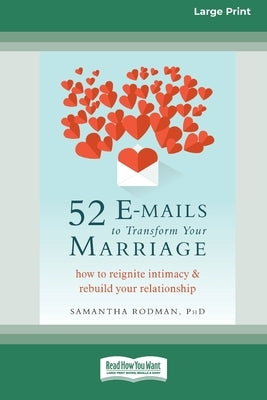 52 E-mails to Transform Your Marriage: How to Reignite Intimacy and Rebuild Your Relationship [Standard Large Print 16 Pt Edition] by Rodman, Samantha