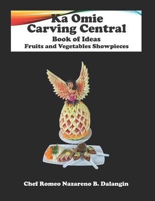 Fruit and Vegetables Showpieces: Ka Omie Carving Central Book of Ideas Paperback Independently Published