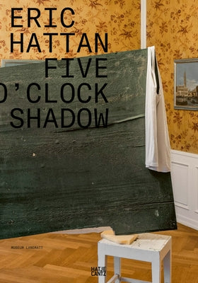 Eric Hattan: Five O'Clock Shadow Paperback Hatje Cantz