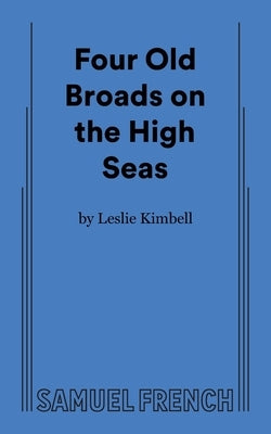 Four Old Broads on the High Seas Paperback Samuel French, Inc.