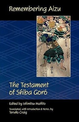 Remembering Aizu: The Testament of Shiba Goro Paperback University of Hawaii Press