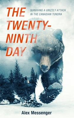 The Twenty-Ninth Day: Surviving a Grizzly Attack in the Canadian Tundra Paperback Blackstone Publishing