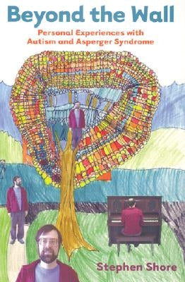 Beyond the Wall: Personal Experiences with Autism and Asperger Syndrome Paperback Autism Asperger Publishing Company