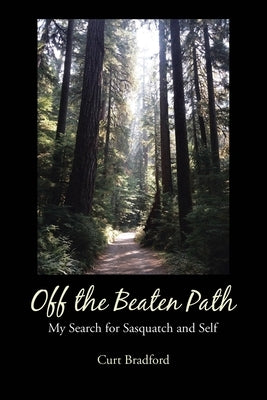 Off the Beaten Path: My Search for Sasquatch and Self Paperback Page Publishing, Inc.