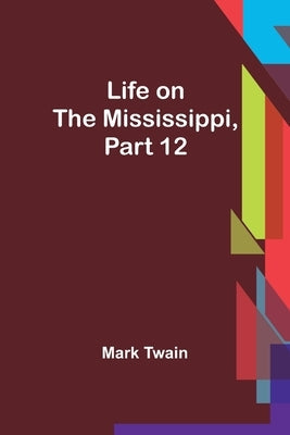 Life on the Mississippi, Part 12 Paperback Alpha Edition