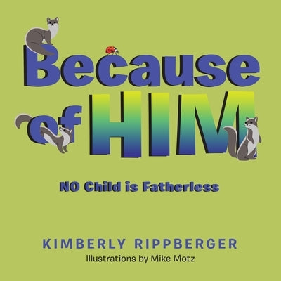 Because of Him: No Child Is Fatherless Paperback Xlibris Us