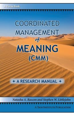 Coordinated Management of Meaning (CMM): A Research Manual Paperback Taos Institute Publications