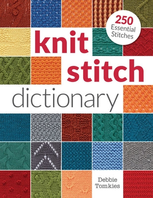 Knit Stitch Dictionary: 250 Essential Stitches Paperback Interweave Press