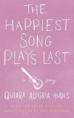 The Happiest Song Plays Last Paperback Theatre Communications Group