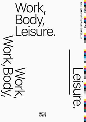 Work, Body, Leisure Paperback Hatje Cantz