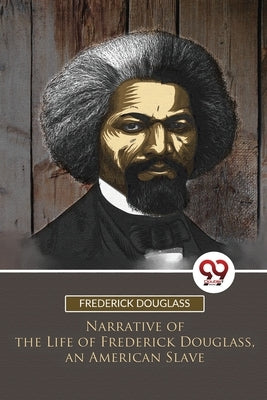 Narrative of the Life of Frederick Douglass, an American Slave Paperback Double 9 Booksllp