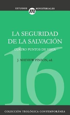 La Seguridad de la Salvación by Pinson, J. Matthew