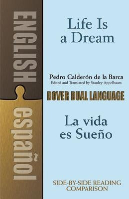 Life Is a Dream/La Vida Es Sueño: A Dual-Language Book Paperback Dover Publications