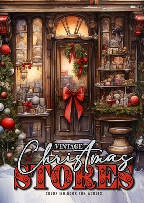 Vintage Christmas Stores Coloring Book for Adults: Victorian Christmas Coloring Book Grayscale Christmas Coloring Book - cute little Stores lovely dec Paperback Monsoon Publishing LLC Sonja LIDL Info@monsoo