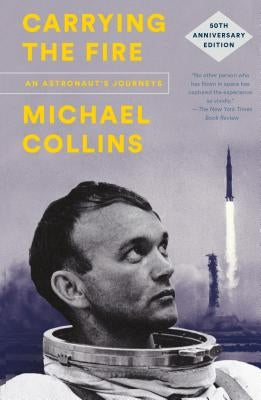 Carrying the Fire: An Astronaut's Journeys Paperback Farrar, Straus and Giroux