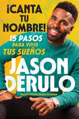 Sing Your Name Out Loud / Icanta Tu Nombre! (Spanish Edition): 15 Pasos Para Vivir Tus Sueños by Derulo, Jason - NJ Corrections Bookstore