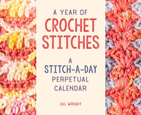 A Year of Crochet Stitches: A Stitch-A-Day Perpetual Calendar Desk Stackpole Books