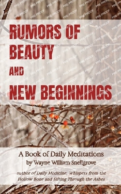 Rumors of Beauty and New Beginnings by Snellgrove, Wayne William
