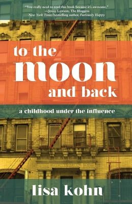 To the Moon and Back: A Childhood Under the Influence Paperback Heliotrope Books LLC