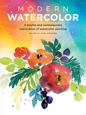 Modern Watercolor: A Playful and Contemporary Exploration of Watercolor Painting Walter Foster Publishing