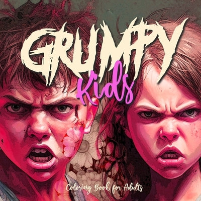 Grumpy Kids Coloring Book for Adults: Kids Portrait Coloring Book funny kids faces Coloring Book grayscale angry kids coloring book 8,5x,8,5 60P Paperback Monsoon Publishing LLC Sonja LIDL Info@monsoo