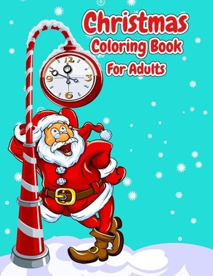 Christmas Coloring Book For Adults: Christmas Adult Coloring Book Easy Large Print Winter Christmas Scenes For Adults, Seniors and Children, Festive S Paperback Independently Published