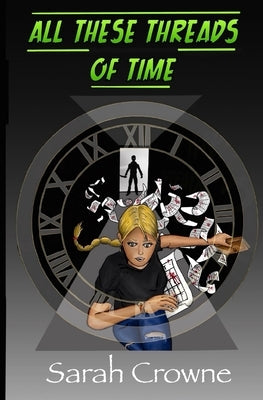 All These Threads of Time: A Time Travel Murder Mystery by Crowne, Sarah
