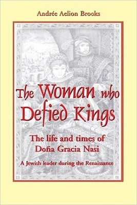 The Woman Who Defied Kings: The Life and Times of Doña Gracia Nasi Paperback Paragon House Publishers