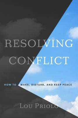 Resolving Conflict: How to Make, Disturb, and Keep Peace Paperback P & R Publishing