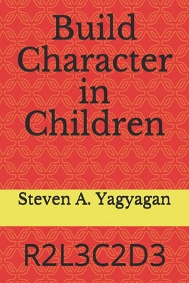 Build Character in Children: R2l3c2d3 Paperback Independently Published