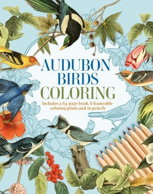 Audubon Birds Coloring Kit: Includes a 64-Page Book, 6 Frameable Coloring Prints and 10 Pencils Paperback Sirius Entertainment