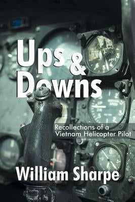 Ups and Downs: Recollections of a Vietnam Helicopter Pilot Paperback Createspace Independent Publishing Platform