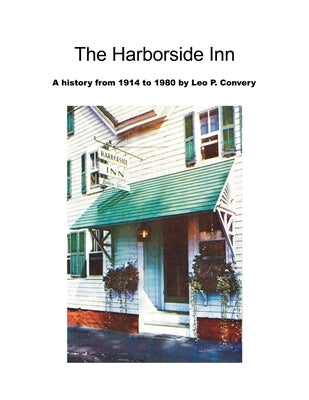 The Harborside Inn: A History from 1914 to 1980 Paperback Xlibris Us
