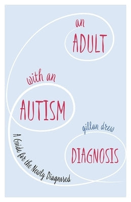 An Adult with an Autism Diagnosis: A Guide for the Newly Diagnosed Paperback Jessica Kingsley Publishers