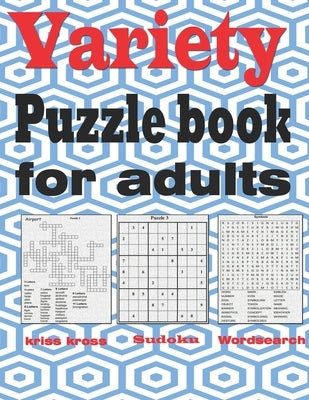 Variety puzzle book for adults: Large Print puzzle book mixed - kriss kross, Wordsearch, Sudoku by King, Zoubir