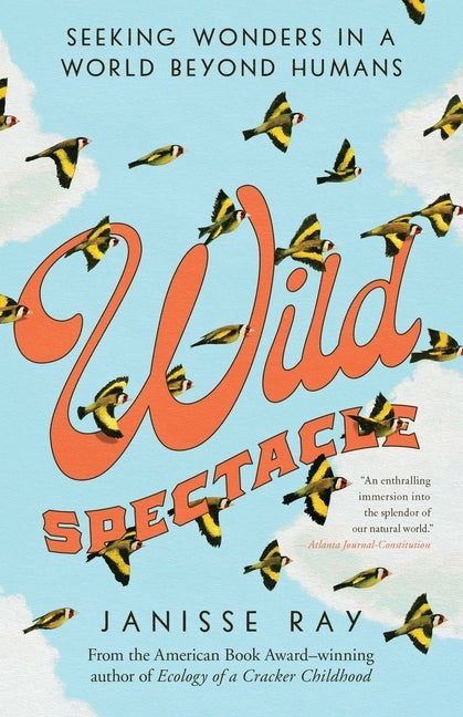Wild Spectacle: Seeking Wonders in a World Beyond Humans Paperback Trinity University Press