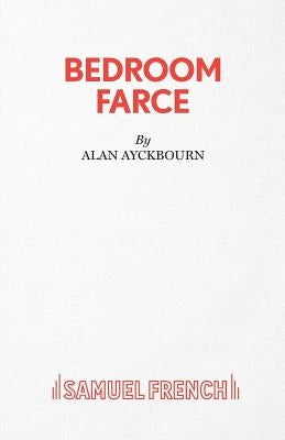Bedroom Farce - A Comedy Paperback Samuel French