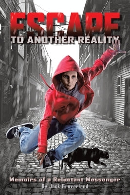 Escape to Another Reality: Memoirs of a Reluctant Messenger Paperback Balboa Press