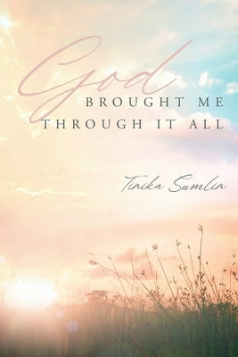 God Brought Me Through It All Paperback Palmetto Publishing