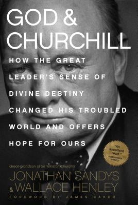 God & Churchill: How the Great Leader's Sense of Divine Destiny Changed His Troubled World and Offers Hope for Ours Paperback Tyndale Momentum