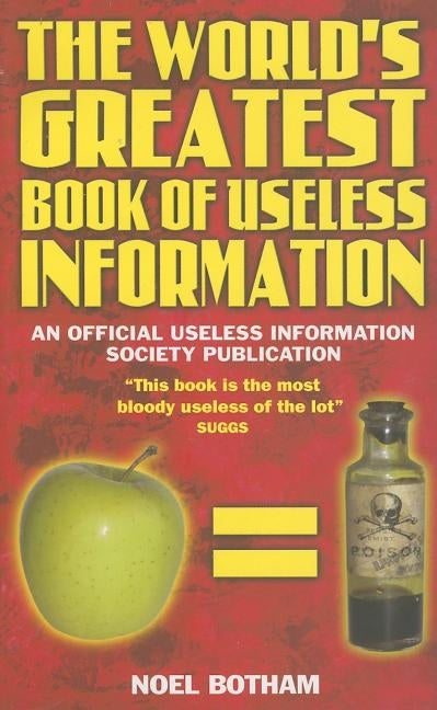 World's Greatest Book Of Useless Information by Botham, Noel