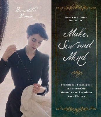 Make, Sew and Mend: Traditional Techniques to Sustainably Maintain and Refashion Your Clothes Paperback Page Street Publishing