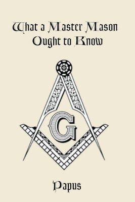 What a Master Mason Ought to Know Paperback Triad Press