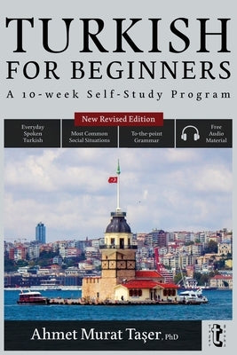 Turkish for Beginners: A 10-Week Self-Study Program (2nd Edition with Audio) Paperback Independently Published